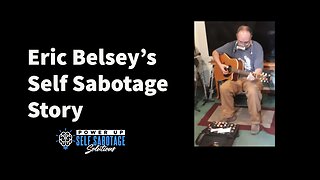 Eric Belsey Shares His Self Sabotage Story
