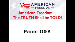 American Freedom - Panel Q&A - The Truth Shall Be Told