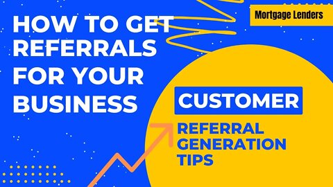 Customer Referral Generation Tips - How to Get Referrals for Your Business