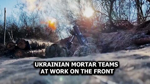 Ukrainian Mortar Teams At Work On The Front