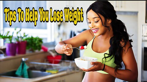 Tips To Help You Lose Weight