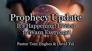 Prophecy Update: It's Happening! I Tried to Warn Everyone!