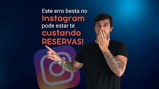 Este ERRO BESTA no INSTAGRAM pode estar te CUSTANDO RESERVAS!