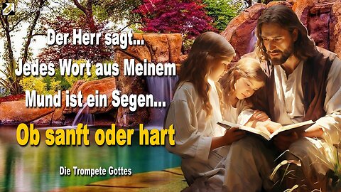 Jedes Wort aus Meinem Mund ist ein Segen, ob sanft oder hart 🎺 Die Trompete Gottes