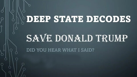 Deep State Decodes #501 - Save Donald Trump