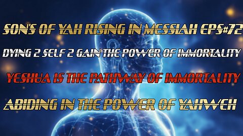 SON'S OF YAH RISING IN MESSIAH EPS#72 DYING 2 SELF 2 WALK IN IMMORTALITY