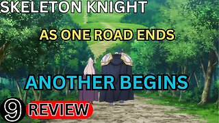 As one Road Ends Another Begins Skeleton Knight in Another World Episode 9 Review