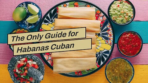 The Only Guide for Habanas Cuban Cuisine