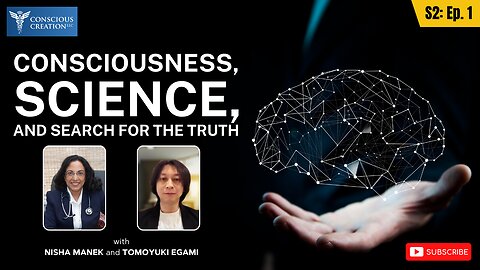 Season 2: Nisha Manek and Tomoyuki Egami Consciousness, Science, and the Search for Truth Ep. 01