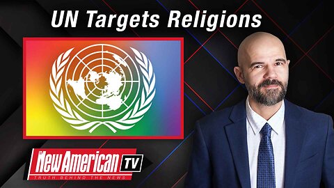 The New American TV | UN Targets Religions That Don’t Bow to LGBTQ Ideology