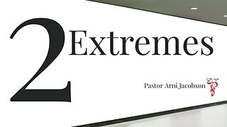 2 Extremes | Pastor Arni Jacobson | ValorCC
