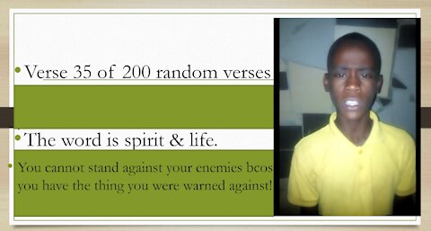Verse 35 of 200 random verses. U can't stand against Ur enemies bc u hv d thing u were warnd against