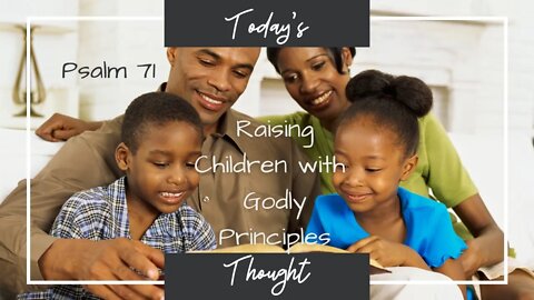 Raising Children with Godly Principles | Psalm 71