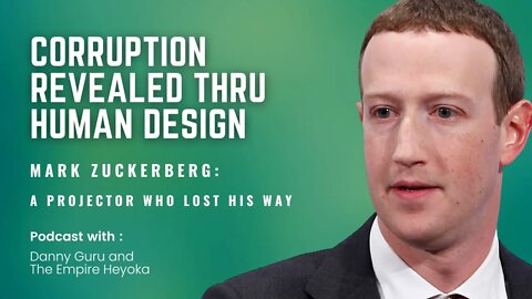 Ep. 20: Mark Zuckerberg: Corruption Revealed Thru Human Design