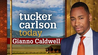 Tucker Carlson Today | Gianno Caldwell