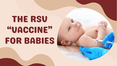 Should Your Child Get the RSV "Vaccine"?