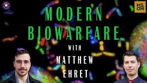 Modern Biowarfare with Matthew Ehret – MSOM Ep. 489