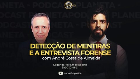 Podcast Planeta Live - Detecção de Mentiras E A Entrevista Forense com André da Costa Almeida
