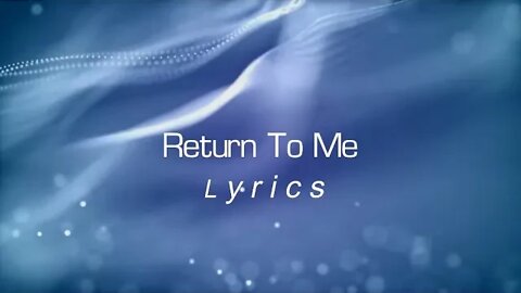 Return To Me Lyrics