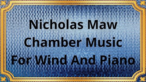 Nicholas Maw Chamber Music For Wind And Piano