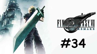 Let's Play Final Fantasy 7 Remake - Part 34