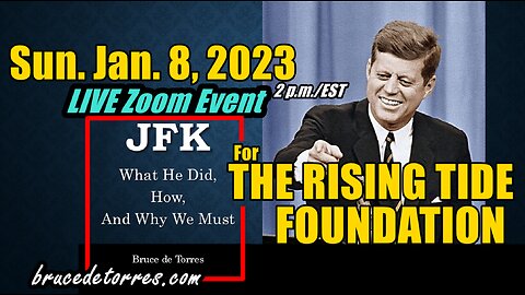 JFK: What He Did, How, and Why We Must - Bruce de Torres, RTF Lecture - Jan. 8, 2023
