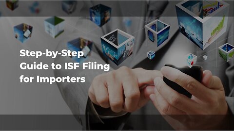 What is the Significance of ISF Filing for Importers?