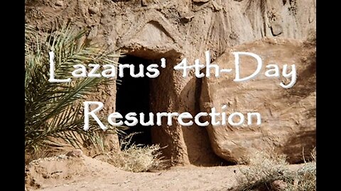 Lazarus' Fourth Day Resurrection