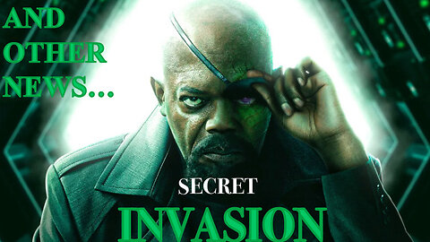 Secret Invasion - And Other News