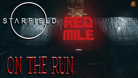 Starfield: On the Run - Time to Run the Red Mile!