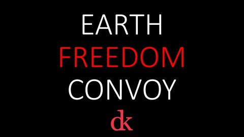 EARTH FREEDOM CONVOY! CRANK IT UP! FOR THE F R E E D O M OF HUMANITY! THANK YOU, CANADA!
