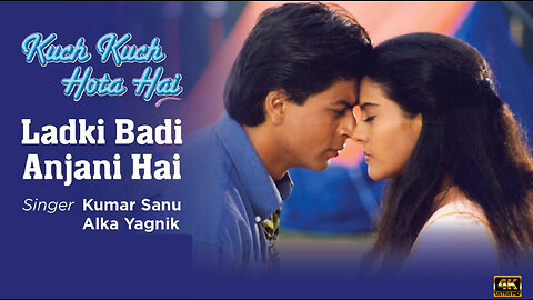 Ladki Badi Anjani Hai : Kuch Kuch Hota Hai | Shah Rukh Khan, Kajol | Kumar Sanu | Alka Yagnik | 4K