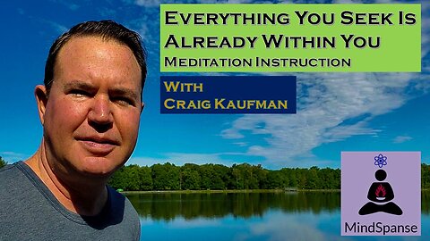 Everything You Seek Is Already Within You - Meditation Discussion