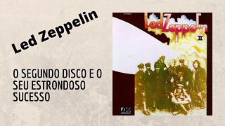 Led Zeppelin | O Segundo Disco e o Seu Estrondoso Sucesso