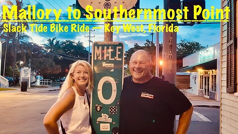 A Biking Tour of Key West -- Mallory Square to the Southern Most Point: A Slack Tide Bike Ride