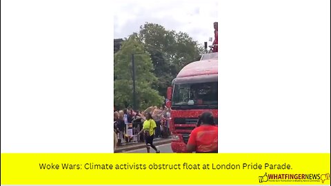 Woke Wars: Climate activists obstruct float at London Pride Parade.