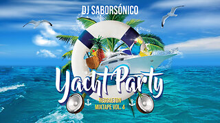 DJ SaborSónico🎤| Yacht Party | Reggaeton Mixtape Vol. 4