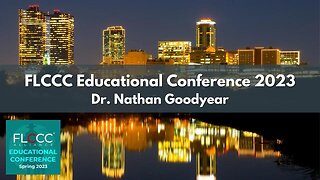 Dr. Nathan Goodyear Will Be Speaking About Spike Protein and Cancer at The FLCCC Educational Conference in April 2023