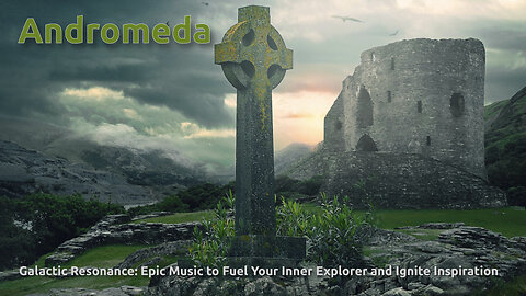 Andromeda ~ Galactic Resonance: Epic Music to Fuel Your Inner Explorer and Ignite Inspiration