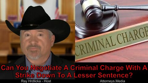 Can You Negotiate A Criminal Charge With A Strike Down To A Lesser Sentence?