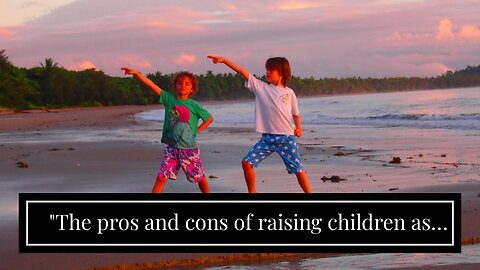"The pros and cons of raising children as an expat" Fundamentals Explained
