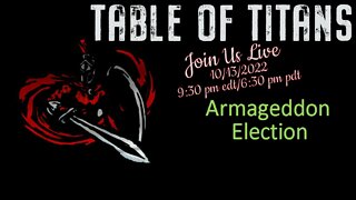 Table of Titans- Armageddon Election 10/14/22