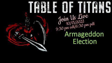 Table of Titans- Armageddon Election 10/14/22