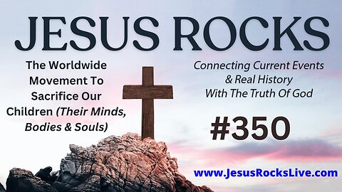 350 JESUS ROCKS REPLAY: The Worldwide Demonic Movement To Sacrifice Our Children (Their Minds, Bodies & Souls) | LUCY DIGRAZIA - Episode #4