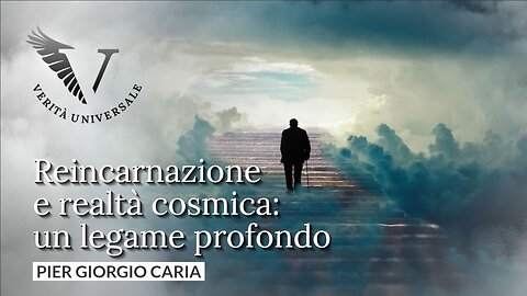 Reincarnazione e realtà cosmica: un legame profondo - Pier Giorgio Caria