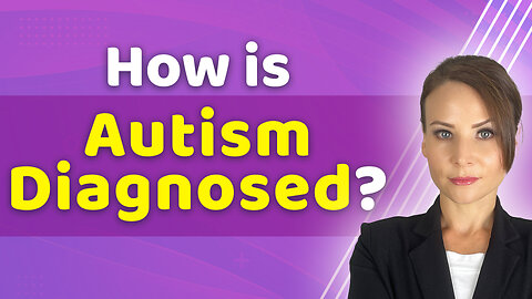 How is Autism Diagnosed ?