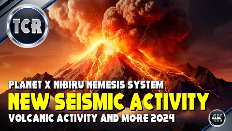 NEW Planet X Nibiru System Seismic Activity Earthquakes Volcanic Activity 2024