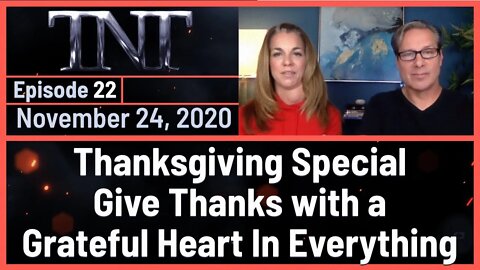 TNT 22 Thanksgiving Special Give Thanks with a Grateful Heart In Everything 20201124