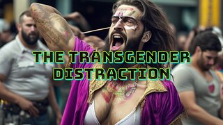 The Transgender Distraction