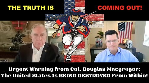 Urgent Warning from Col. Douglas Macgregor: The United States Is BEING DESTROYED From Within!